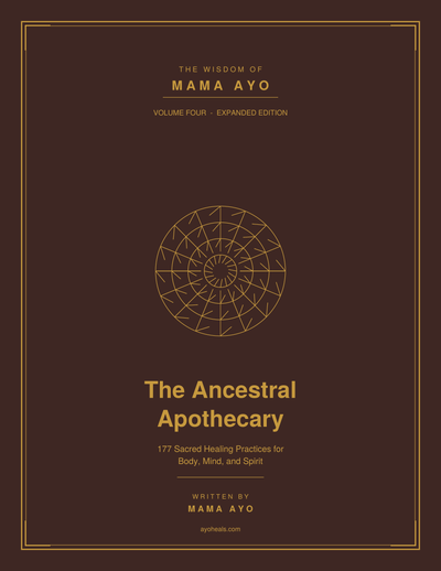 The Ancestral Apothecary — 177 Sacred Healing Practices for Body, Mind, and Spirit
